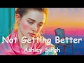Download Lagu Ashley Singh - Not Getting Better (4K/Lyrics) 💗♫