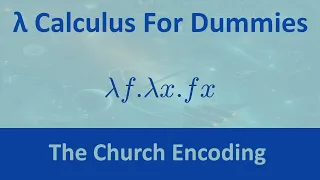 Lambda Calculus For Dummies The Church Encoding