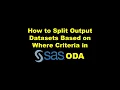 How to Split Output Datasets Based on Where Criteria in SAS ODA - Demonstration
