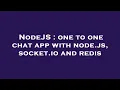 NodeJS one to one chat app with node js socket io and redis