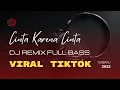 DJ REMIX CINTA KARENA CINTA (JUDIKA) REMIX TERBARU 2022 FULL BASS