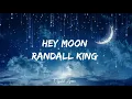 Randall King - Hey Moon (lyrics)