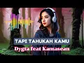 🎶Tapi Tahukah Kamu - Dygta feat Kamasean🎶 (Lyrics)
