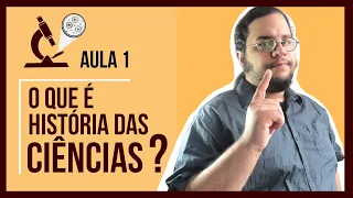 O QUE É HISTÓRIA DAS CIÊNCIAS? (CURSO LIVRE #01) | TÓPICOS EM HISTÓRIA DAS CIÊNCIAS