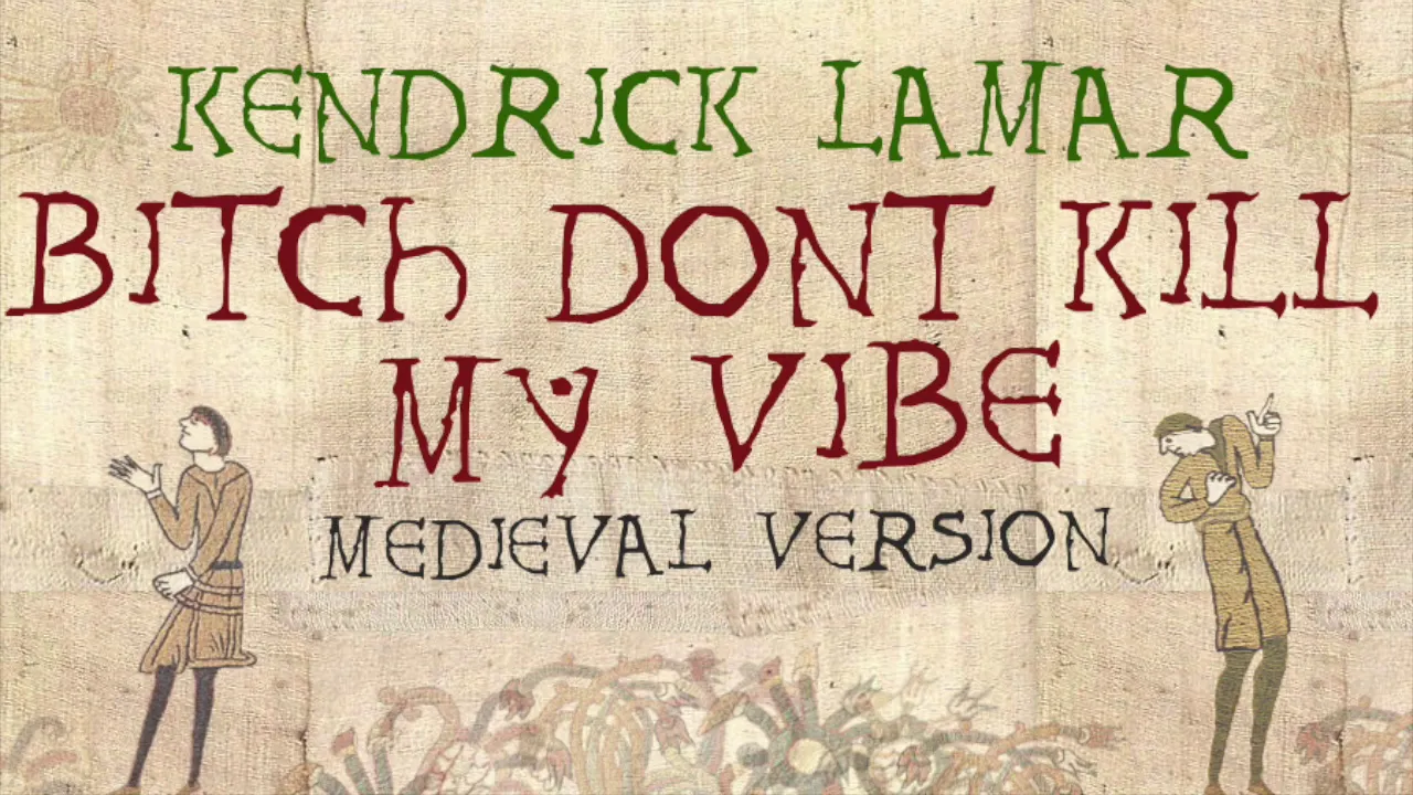 KENDRICK LAMAR | B*TCH DON'T KILL MY VIBE | Medieval Bardcore Version