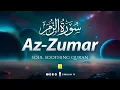 Download Lagu Heart melting Quran recitation of Surah Az-Zumar سورة الزمر | Zikrullah TV