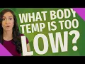 What body temp is too low