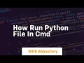 how run python file in cmd