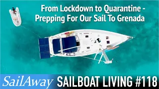 From Lockdown To Quarantine – Prepping For Our Sail To Grenada | SailAway 118 | Sailing The World