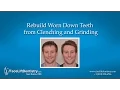 Rebuild Worn Down Teeth from Clenching and Grinding