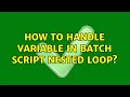 How to handle variable in Batch script nested loop