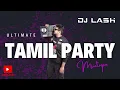 Download Lagu ULTIMATE TAMIL DANCE PARTY MIX BY DJ LASH