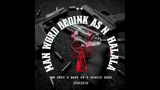 man word bedink as n halala mr grey x nate k9 x renzie dogg official audio