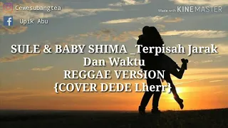 Download SULE \u0026 BABY SHIMA _Terpisah Jarak Dan Waktu REGGAE VERSION {COVER DEDE LHERR Feat mumu } MP3