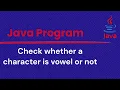 Java program to check whether a character is vowel or not StaticCoder