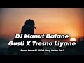Download Lagu DJ Manut Dalane Gusti X Tresno Liyane ( Slowed \u0026 Reverb ) SOUND RAME DI TIKTOK