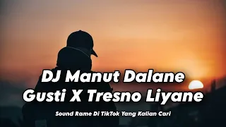 Download DJ Manut Dalane Gusti X Tresno Liyane ( Slowed \u0026 Reverb ) SOUND RAME DI TIKTOK MP3