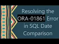 Resolving the ORA-01861 Error in SQL Date Comparison