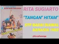 Download Lagu RITA SUGIARTO ~ TANGAN TANGAN HITAM ( STF BADAI DIAWAL BAHAGIA 1982 )
