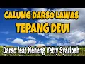 Lagu TEPANG DEUI‼️CALUNG DARSO LAWAS‼️DARSO FEAT NENENG YETTY SYARIPAH 
