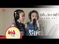 Download Lagu Điều Em Biết - Song Nhi || ( Điều Anh Biết - Chi Dân)