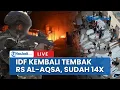 Download Lagu 🔴RS Al-Aqsa Kembali Jadi Sasaran Tembakan IDF, Sudah 14 Kali Diserang!