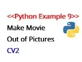 Python Example 9 Make Movie out of pictures using python scripts Opencv