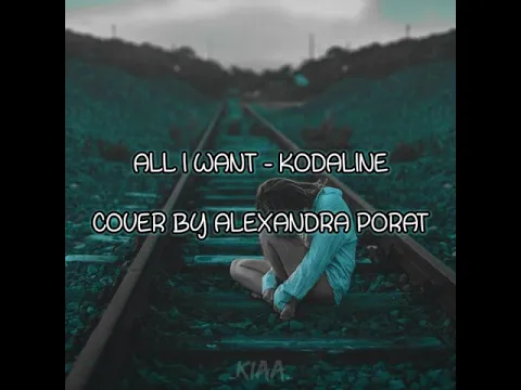 Download MP3 All I Want - Kodaline cover by Alexandra Porat (with lyrics)