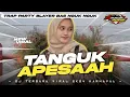 Download Lagu DJ TANGUK APESAAH TRAP PARTY BAS NGUK NGUK Lusiana Jelita || DJ LAGU MADURA