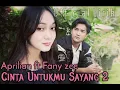 Download Lagu Aprilian ft Fany Zee~Cinta Untukmu Sayang 2||Official lirik