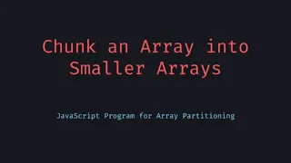 How to Split Arrays into Chunks in JavaScript - The Easy Way