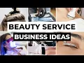 35 Beauty Services That You Can Offer to Start Your Own Business