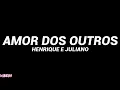 Download Lagu Henrique e Juliano - AMOR DOS OUTROS (Letra)