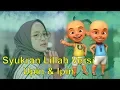 Download Lagu Syukran lillah Versi Upin Ipin |Channel Succes