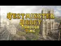 Westminster Abbey Through Time Animated Timeline