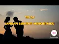 Download Lagu Titi Dj - Jangan Berhenti Mencintaiku (Video Lirik)