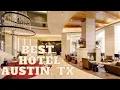 Best Hotel in Austin - Watch this Before You Book