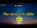 Download Lagu Har taraf tu hi dikhe | lyrics | hindi song | lagu India | ost. Rishtey