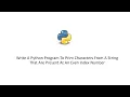 Python Program To Print Characters From A String That Are Present At An Even Index Number