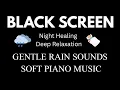 Lagu Soft Rain Sounds \u0026 Dreamy Piano | Black Screen Sleep Music for Deep Rest and Anxiety Ease
