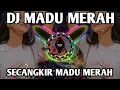 Lagu DJ SECANGKIR MADU MERAH MENYIRAMI HATI KITA BERDAUN ASMARA REMIX TIKTOK VIRAL TERBARU 2022