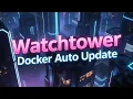 Watchtower - Docker container auto updates