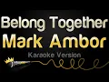 Download Lagu Mark Ambor - Belong Together (Karaoke Version)