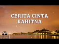 CERITA CINTA – KAHITNA │ LIRIK