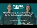 Season 3 Episode 9 - The Leadership Characteristics Every Senior Technologist Should Steal