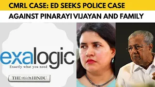 ED seeks fresh FIR against Pinarayi Vijayan, family in Exalogic-CMRL case