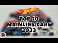 Top 10 Hot Wheels Mainline Cars 2023 - Olliots Diecast Personal Favorites