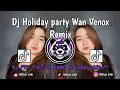 Download Lagu DJ HOLIDAY PARTY REMIX || DJ SLOW AND REVERB SOUND BY WAN VENOX VIRAL TIKTOK TERBARU 2025