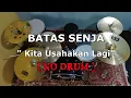 BATAS SENJA - Kita Usahakan lagi (NO SOUND DRUM)