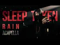 Download Lagu Sleep Token -- Rain (ACAPELLA)